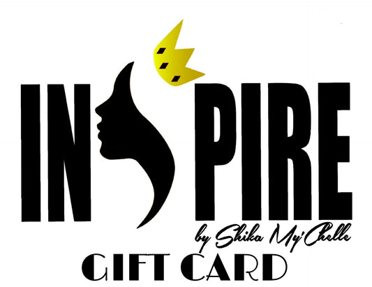 INSPIRE By Shika My'Chelle E-Gift Cards